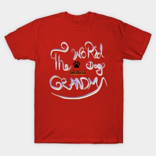 The World's Greatest Dog Grandma - Cute Dog Owner T-Shirt T-Shirt